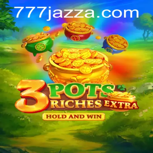 Experience the Excitement of 3potsExtra: Dive into the World of 777 Jazz